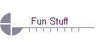 Fun Stuff